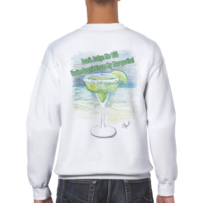 A white Classic Unisex Crewneck sweatshirt with original artwork and motto Don’t Judge Me Till You’ve Drank From My Margarita on back and Whatya Say logo on front from WhatYa Say Apparel a rear view of short haired male model.