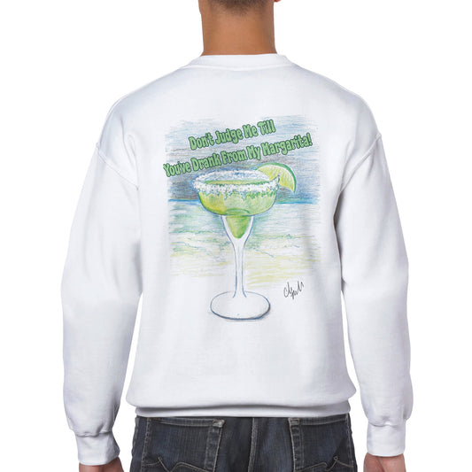 A white Classic Unisex Crewneck sweatshirt with original artwork and motto Don’t Judge Me Till You’ve Drank From My Margarita on back and Whatya Say logo on front from WhatYa Say Apparel a rear view of short haired male model.