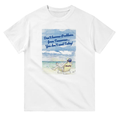 A white heavyweight Unisex Crewneck t-shirt with original artwork and motto Don’t borrow Problems from Tomorrow… You don’t need Today! on front with WhatYa Say logo on image from WhatYa Say Apparel lying front view.
