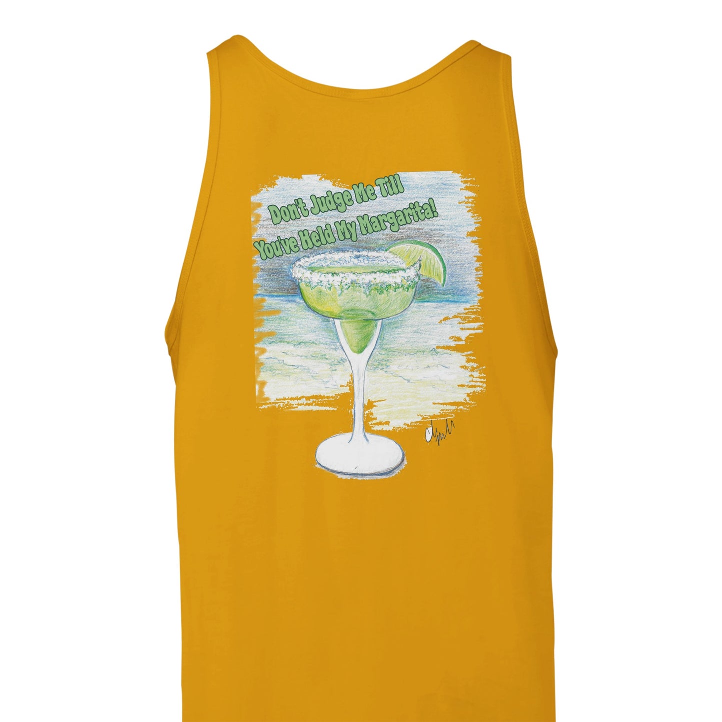A gold Premium Unisex Tank Top with original artwork and motto Don’t Judge Me Till You’ve Held my Margarita on back and WhatYa Say logo on front from combed and ring-spun cotton back view from WhatYa Say Apparel.
