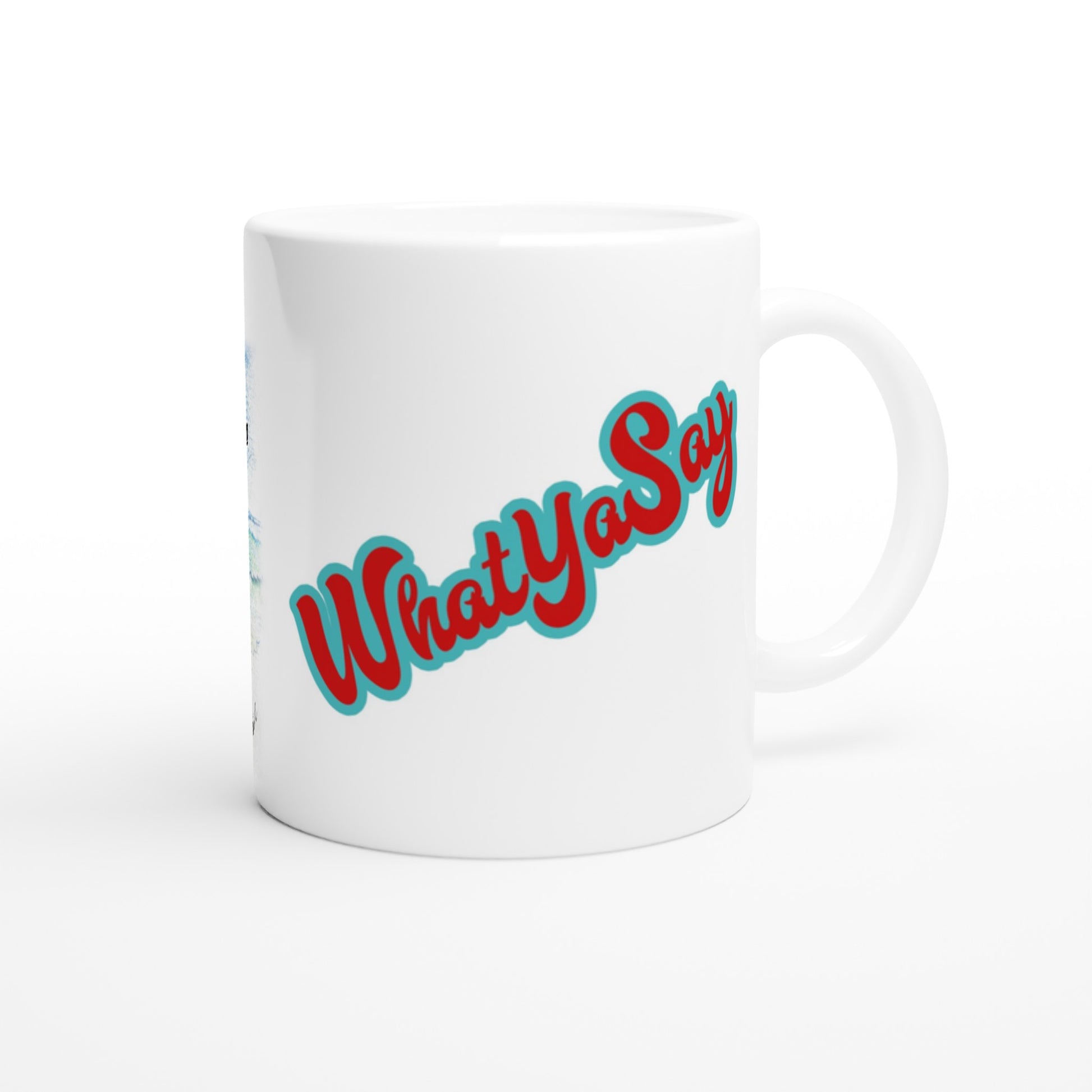 Personalized white ceramic 11oz mug with original personalized motto [Your Name] I need my Ass in the Sand and a Margarita in my hand on the front and WhatYa Say logo on the back dishwasher and microwave safe ceramic coffee mug from WhatYa Say Apparel back view.