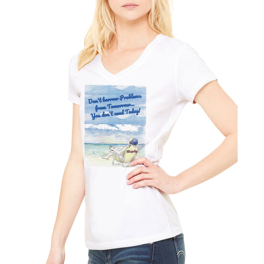 A premium women’s V-neck t-shirt with original logo Don’t borrow Problems from Tomorrow… You don’t need Today!  on front from WhatYa Say Apparel made from combed and ring-spun cotton worn by blonde hair Female model.