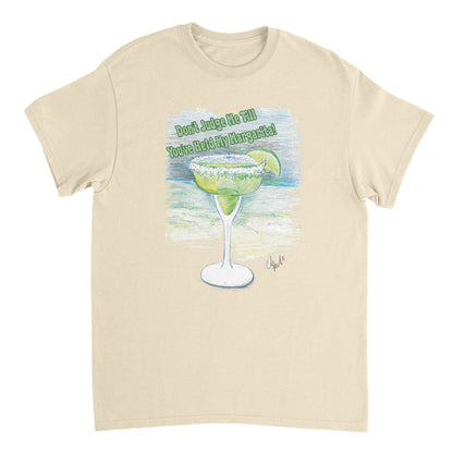 A natural heavyweight Unisex Crewneck t-shirt with original artwork and motto Don’t Judge Me Till You’ve Held my margarita on front of t-shirt from WhatYa Say Apparel.