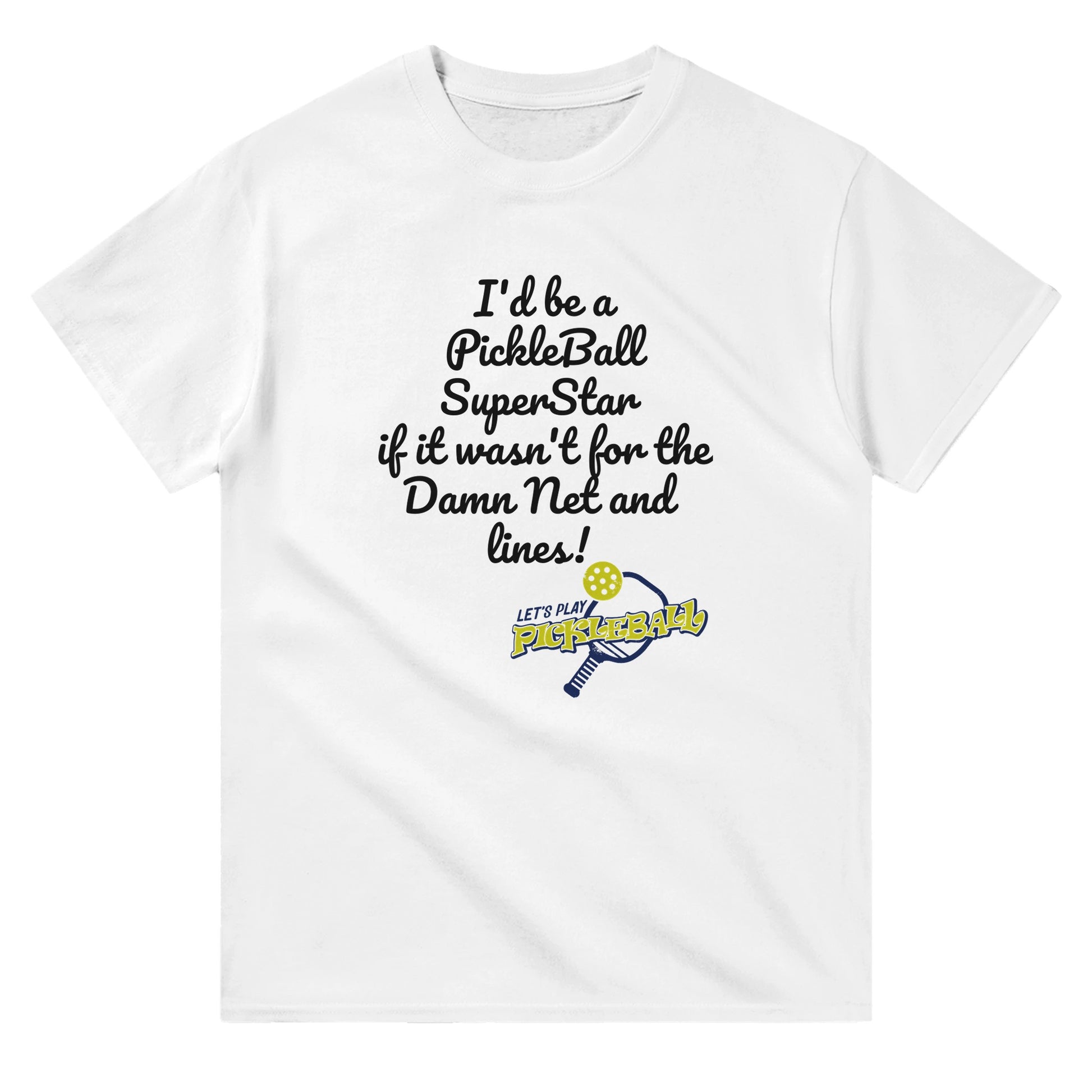 A white comfortable Unisex Crewneck heavyweight cotton t-shirt with funny saying I’d be a PickleBall SuperStar if it wasn’t for the Damn Net and Lines and Let’s Play Pickleball logo on the front from WhatYa Say Apparel lying flat.