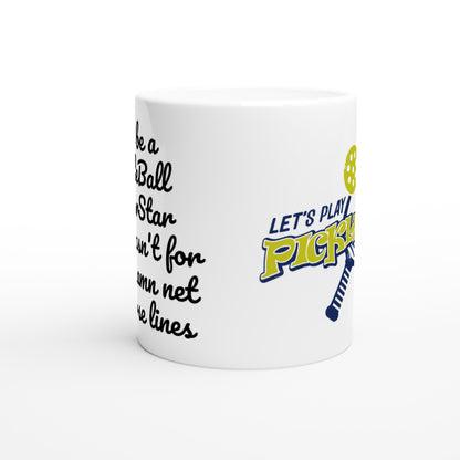 I'd be a PickleBall SuperStar if it wasn't for that Damn net and those lines Pickleball 11oz white ceramic mug with let's play Pickleball image on back white handle, rim and inside and coffee mug is dishwasher safe and microwave safe.