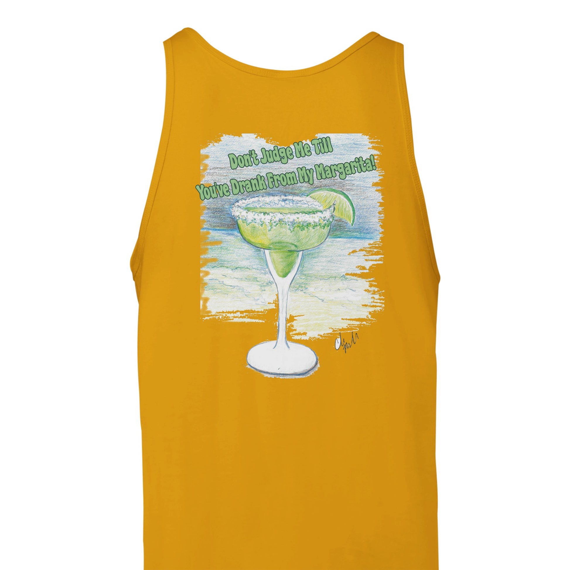 A gold Premium Unisex Tank Top with original artwork and motto Don’t Judge Me Till You’ve Drank from my Margarita on back and WhatYa Say logo on front from combed and ring-spun cotton back view from WhatYa Say Apparel rear view lying flat.