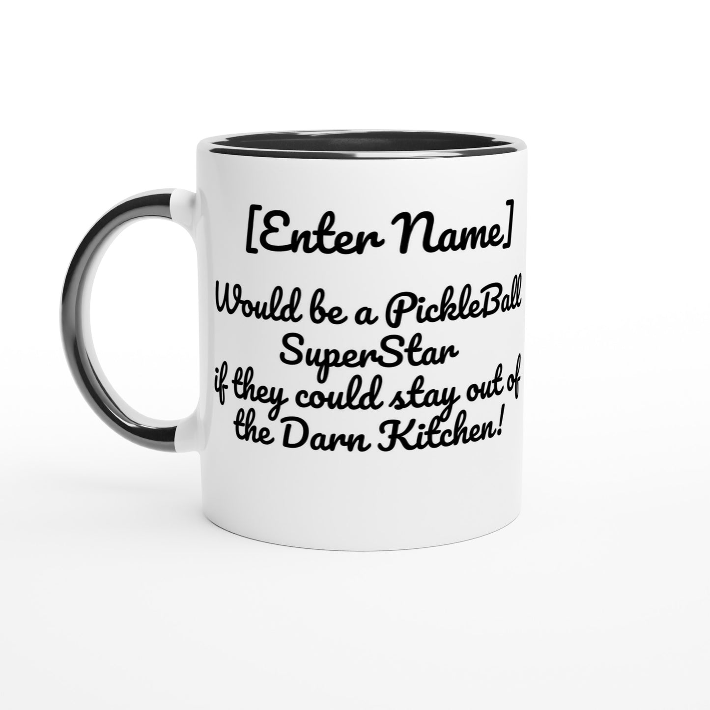 Personalized White ceramic 11oz mug with black handle Personalized with motto Your Name Would be a PickleBall Superstar if they could stay out of the Darn Kitchen front side Let's Play PickleBall logo on back dishwasher and microwave safe ceramic coffee mug from WhatYa Say Apparel front view.