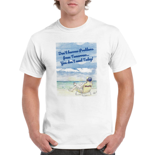 A white heavyweight Unisex Crewneck t-shirt with original artwork and motto Don’t borrow Problems from Tomorrow… You don’t need Today! on front with WhatYa Say logo on image from WhatYa Say Apparel worn by blonde-haired male front view.