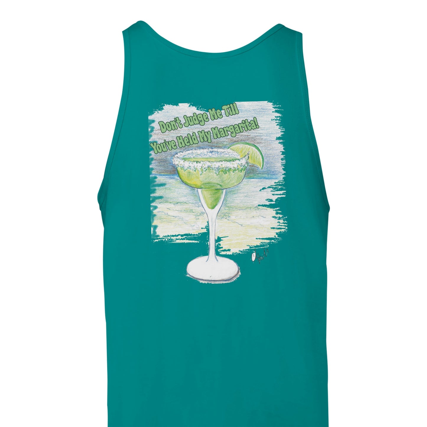 A teal Premium Unisex Tank Top with original artwork and motto Don’t Judge Me Till You’ve Held my Margarita on back and WhatYa Say logo on front from combed and ring-spun cotton back view from WhatYa Say Apparel.