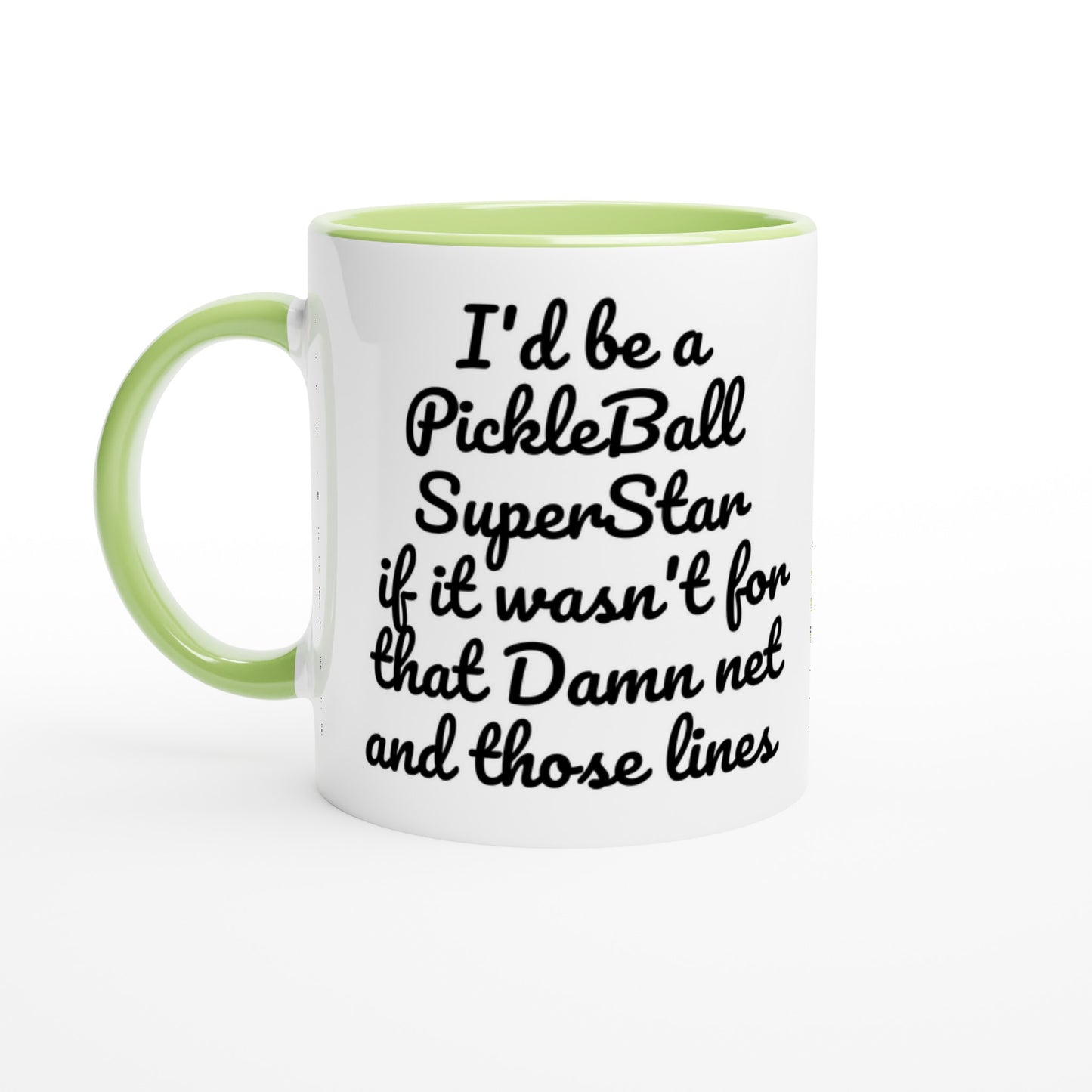 I'd be a PickleBall SuperStar if it wasn't for that Damn net and those lines on front  and Let's Play PickleBall logo on back Pickleball 11oz white ceramic mug with green handle, rim and inside coffee mug it's dishwasher safe and microwave safe.