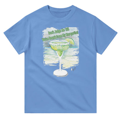 A Carolina blue heavyweight Unisex Crewneck t-shirt with original artwork and motto Don’t Judge Me Till You’ve Drank from my margarita on front of t-shirt.
