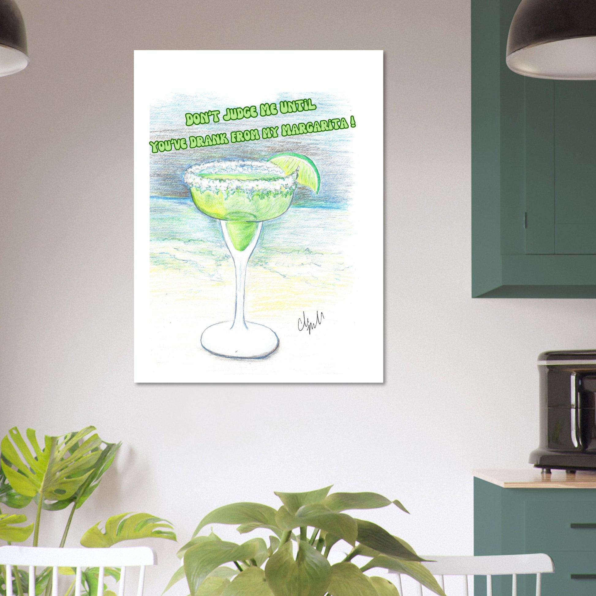 Don't Judge Me Until You've Drank From My Margarita Premium Matt Poster on 80 lb paper hanging on wall in ash accent breakfast area.