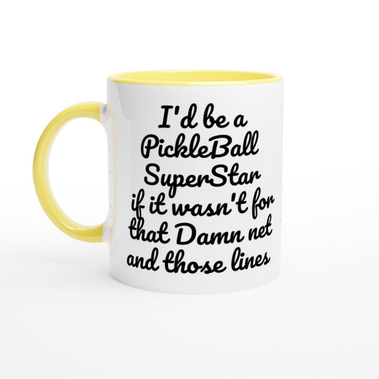 I'd be a PickleBall SuperStar if it wasn't for that Damn net and those lines on front  and Let's Play PickleBall logo on back Pickleball 11oz white ceramic mug with yellow handle, rim and inside coffee mug it's dishwasher safe and microwave safe.