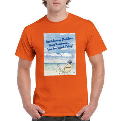 A orange heavyweight Unisex Crewneck t-shirt with original artwork and motto Don’t borrow Problems from Tomorrow… You don’t need Today! on front with WhatYa Say logo on image from WhatYa Say Apparel worn by blonde-haired male front view.