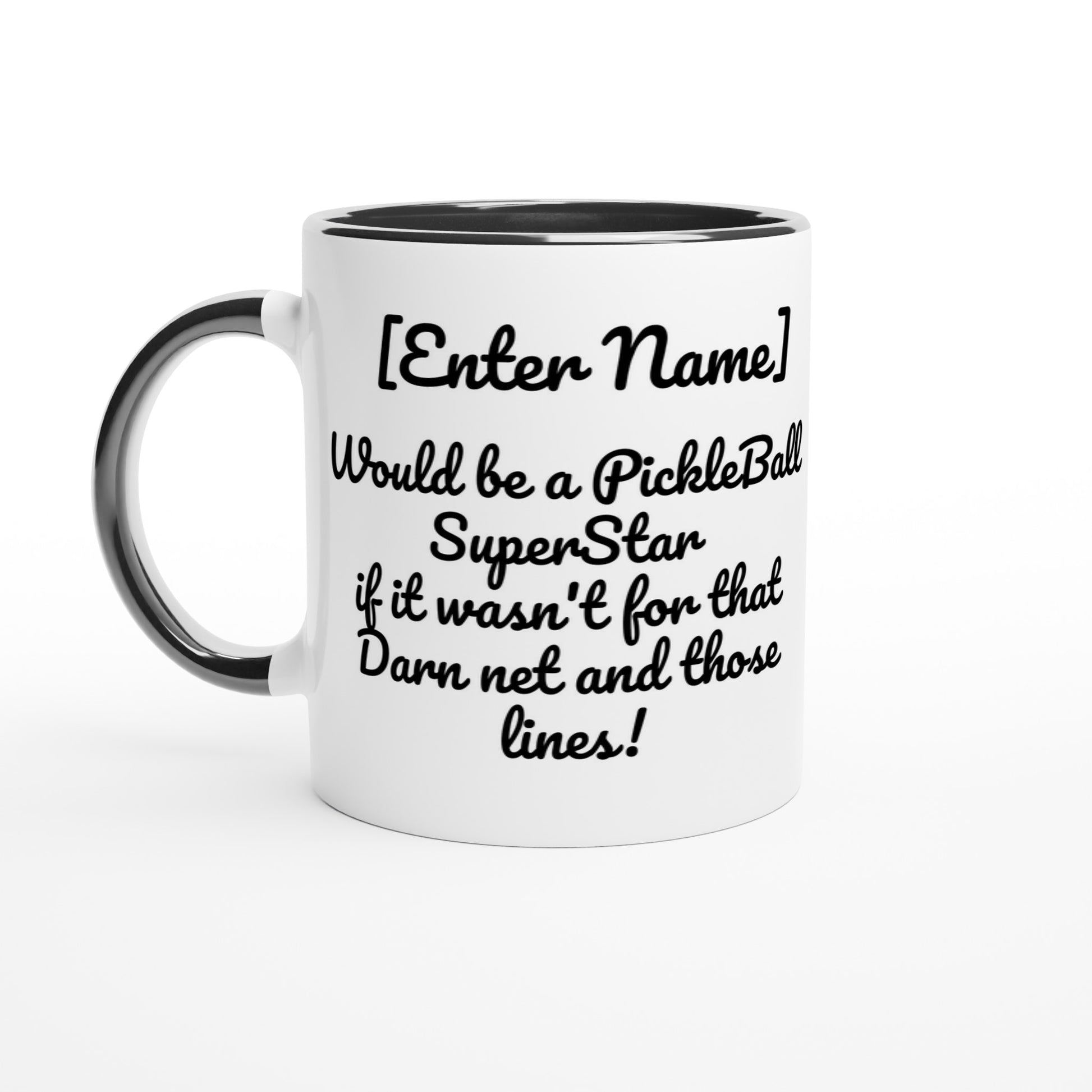 Personalized White ceramic 11oz mug with black handle Personalized with motto Your Name Would be a PickleBall Superstar if it wasn’t for that Darn net and those lines front side Let's Play PickleBall logo on back dishwasher and microwave safe ceramic coffee mug from WhatYa Say Apparel front view.