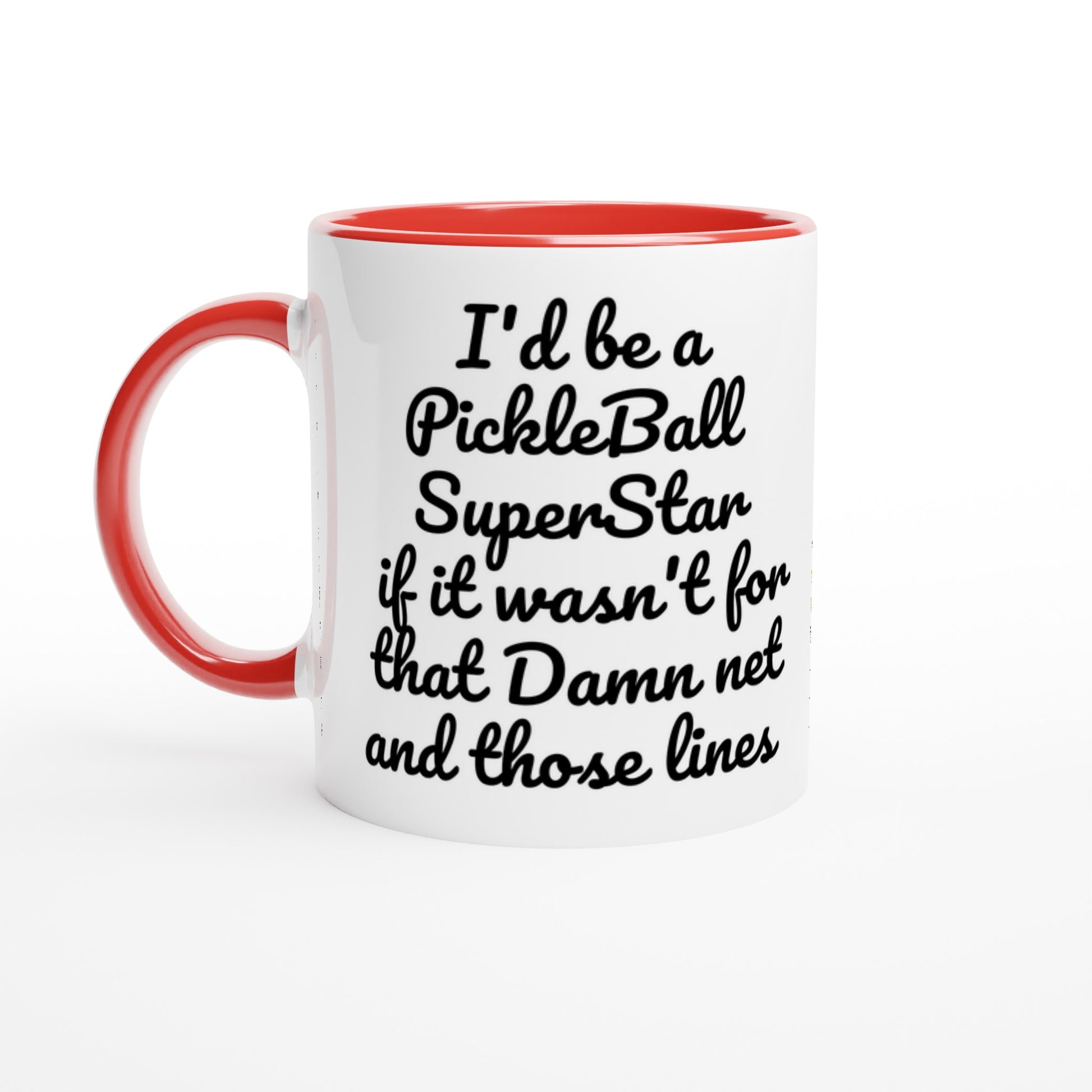 I'd be a PickleBall SuperStar if it wasn't for that Damn net and those lines on front  and Let's Play PickleBall logo on back Pickleball 11oz white ceramic mug with red handle, rim and inside coffee mug it's dishwasher safe and microwave safe.