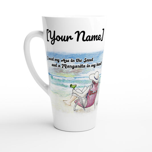 Personalized Seventeener white ceramic 17oz mug with personalized original motto [Your Name] I need my Ass in the Sand and a Margarita in my hand on front and WhatYa Say logo on back dishwasher and microwave safe from WhatYa Say Apparel front view.