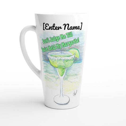 Personalized Seventeener white ceramic 17oz mug  with motto Don't Judge Me till You've Held my Margarita dishwasher and microwave safe from WhatYa Say Apparel. 