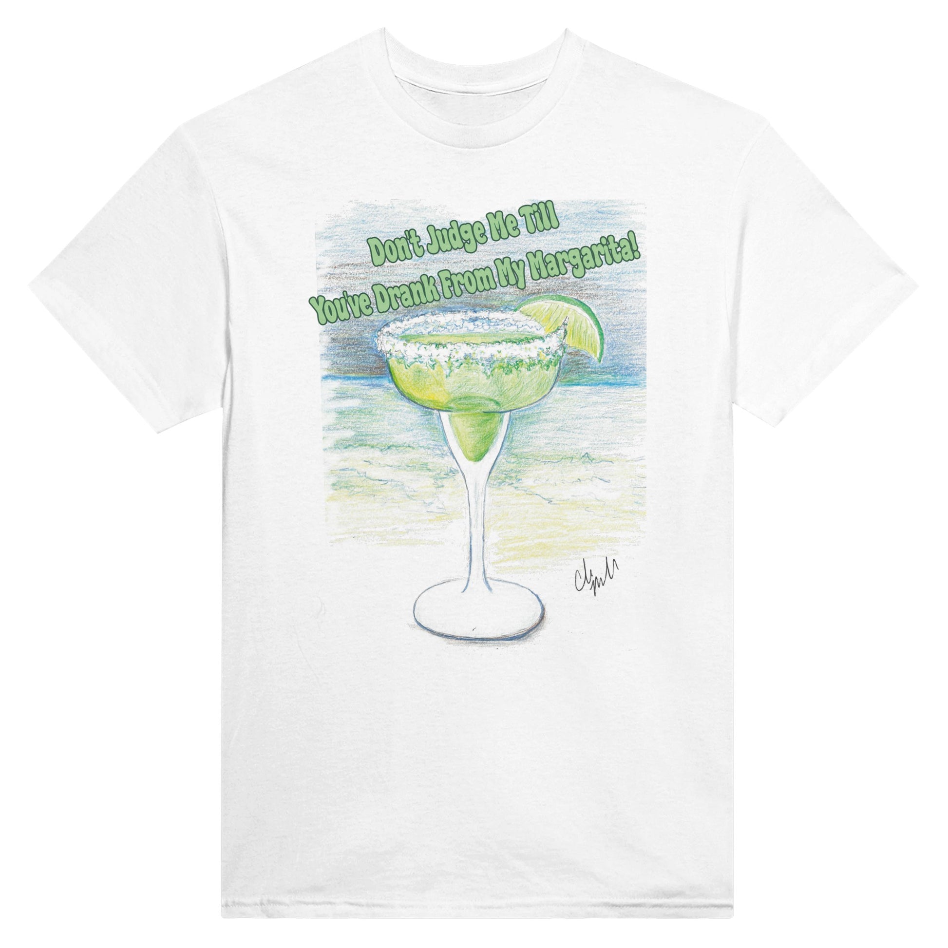 Front view of a white heavyweight Unisex Crewneck t-shirt with original artwork and motto Don’t Judge Me Till You’ve Drank from my margarita on front of t-shirt laying flat.