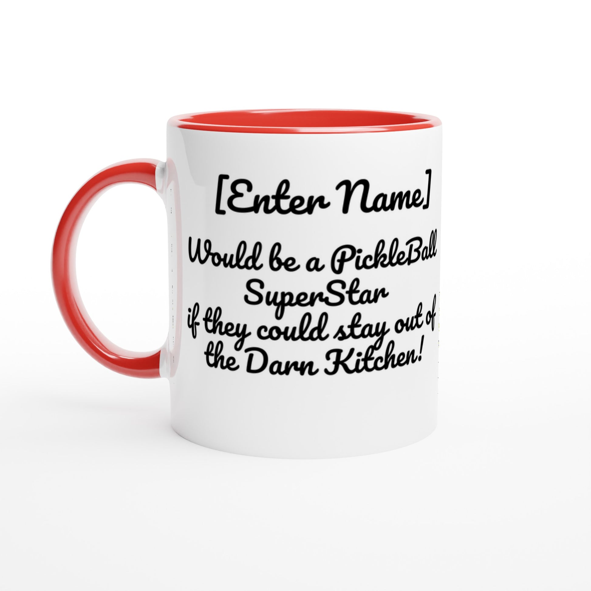 Personalized White ceramic 11oz mug with red handle Personalized with motto Your Name Would be a PickleBall Superstar if they could stay out of the Darn Kitchen front side Let's Play PickleBall logo on back dishwasher and microwave safe ceramic coffee mug from WhatYa Say Apparel front view.