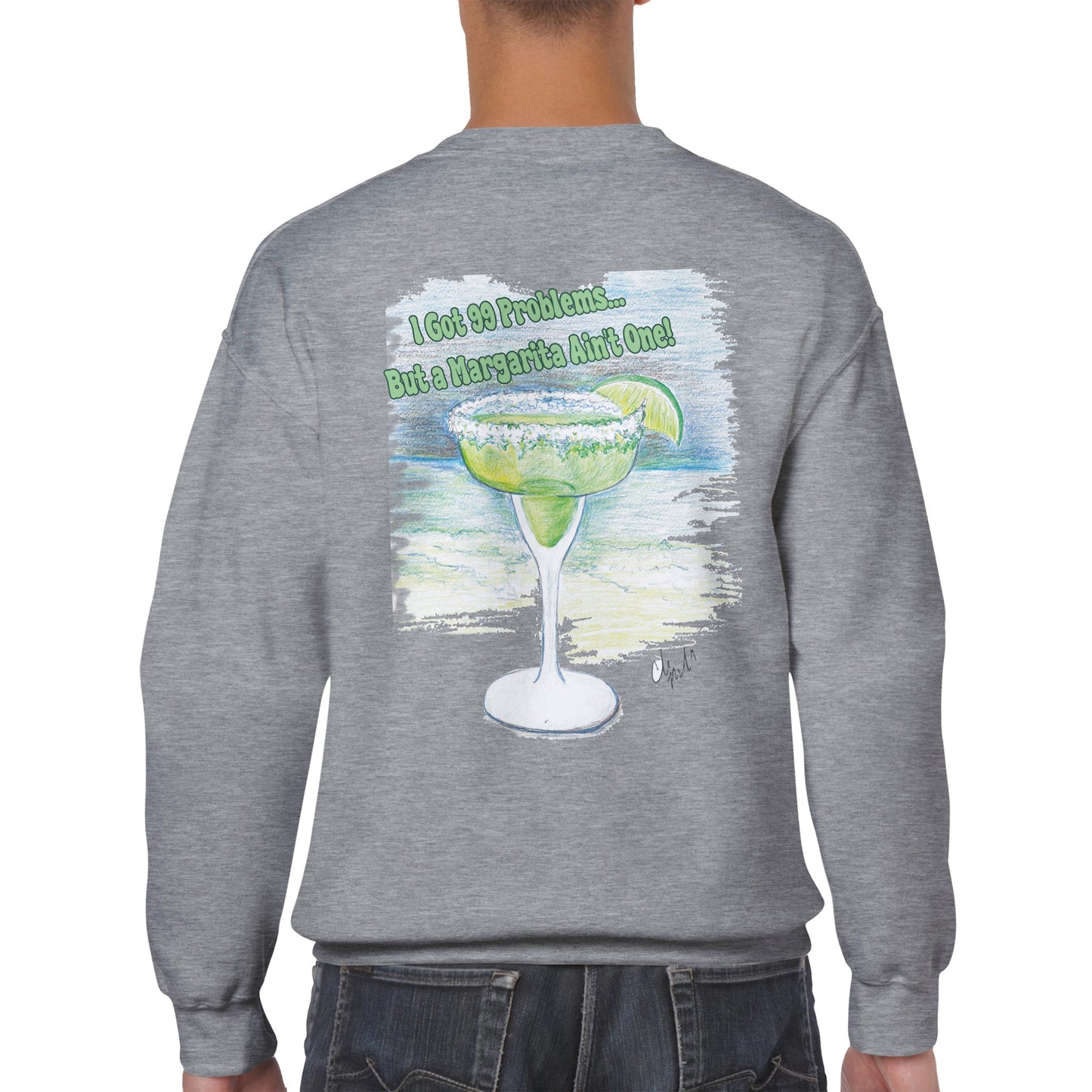 A grey Classic Unisex Crewneck sweatshirt with original artwork and motto I Got 99 Problems But a Margarita Ain’t One on back and Whatya Say logo on front from WhatYa Say Apparel a rear view of short haired male model.