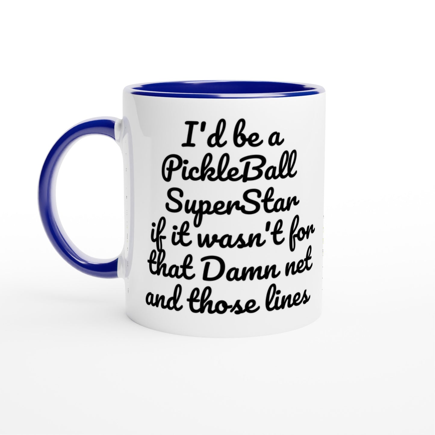 I'd be a PickleBall SuperStar if it wasn't for that Damn net and those lines on front  and Let's Play PickleBall logo on back Pickleball 11oz white ceramic mug with blue handle, rim and inside coffee mug it's dishwasher safe and microwave safe.