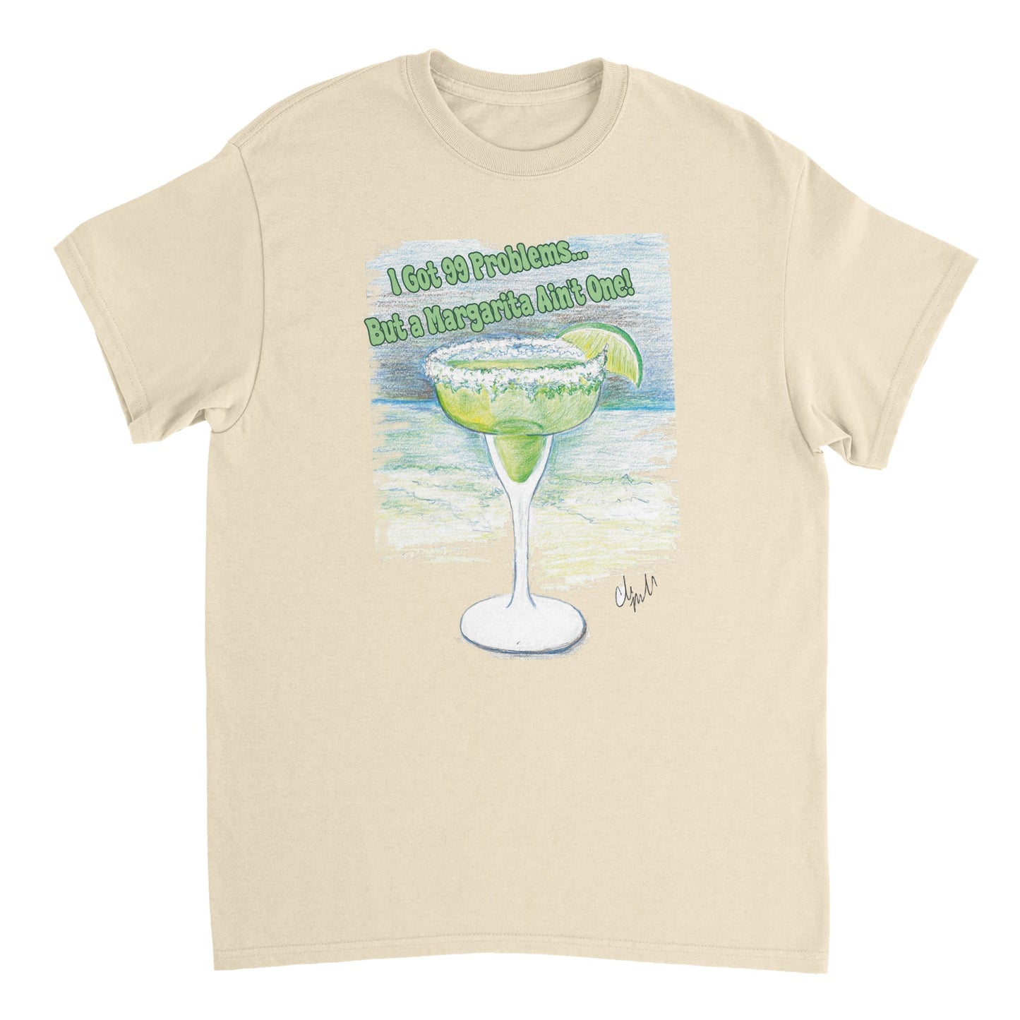 A natural heavyweight Unisex Crewneck cotton t-shirt with artwork I Got 99 Problems… But A Margarita Ain’t One! on the front from WhatYa Say Apparel lying flat.