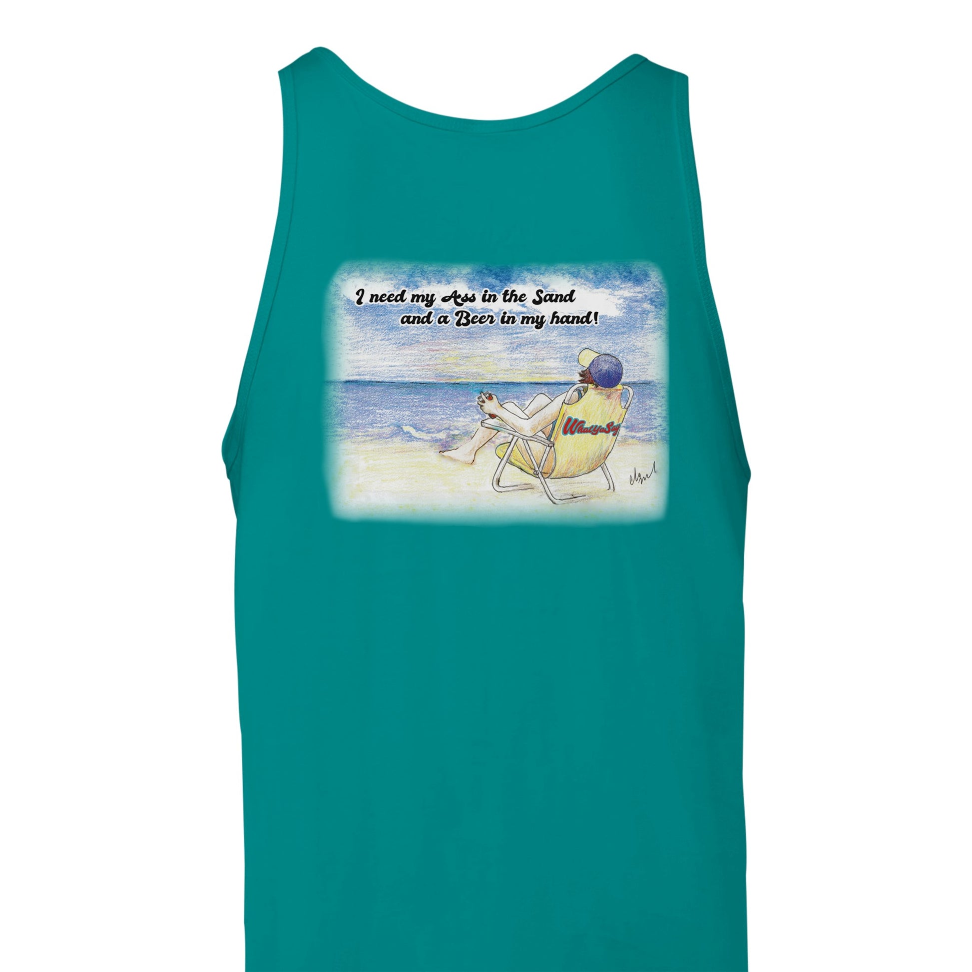 A teal Premium Unisex Tank Top with original artwork and motto I need my Ass in the Sand and a Beer in my hand on back and WhatYa Say logo on front from combed and ring-spun cotton back view from WhatYa Say Apparel.