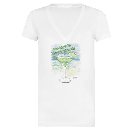 Women’s premium white V-neck t-shirt with original artwork and motto Don’t Judge Me Till You’ve Held my margarita from WhatYa Say Apparel.