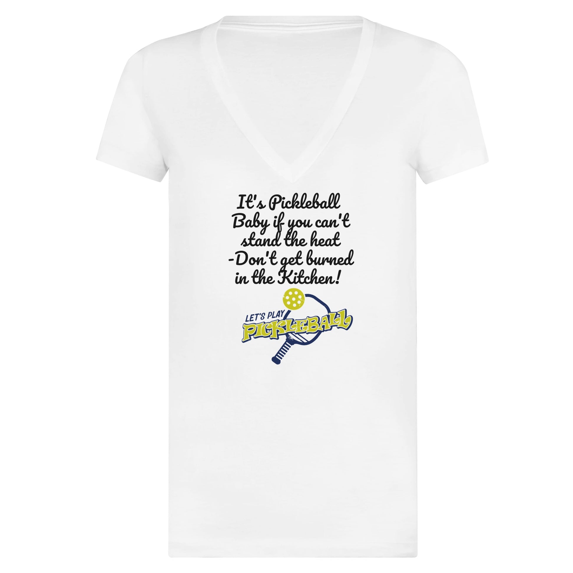 A premium women’s V-neck t-shirt with original logo It's Pickleball Baby if you can't stand the heat - Don't get burned in the Kitchen and Let's Play Pickleball on front from WhatYa Say Apparel made from combed and ring-spun cotton lying flat.